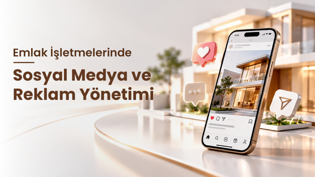 emlak-isletmelerinde-sosyal-medya-ve-reklam-yonetimi